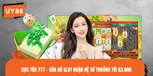 Cực Tốc 777 - Săn Hũ Slot Nhận Hệ Số Thưởng Tới X3.000